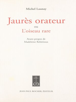 cover image of Jaurès orateur ou L'oiseau rare